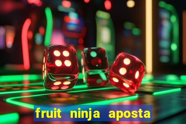 fruit ninja aposta 1 real